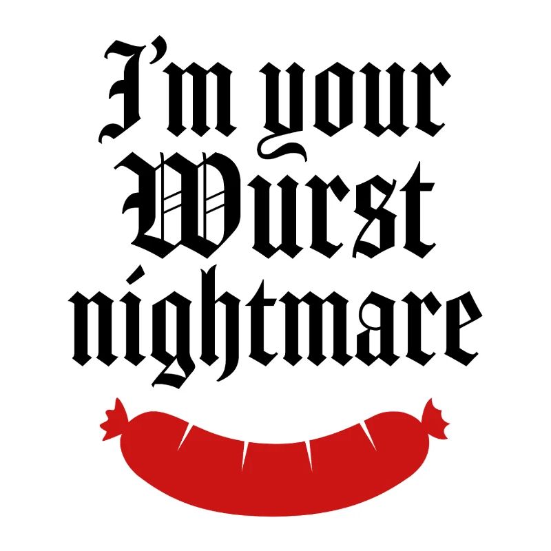 Ich bin dein wurstigster Albtraum