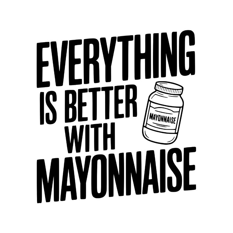 Mit Mayonnaise ist alles besser