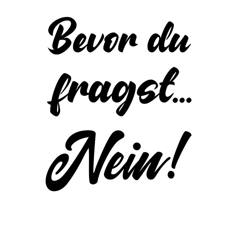 Avant que tu ne demandes pas drôle dire non dire