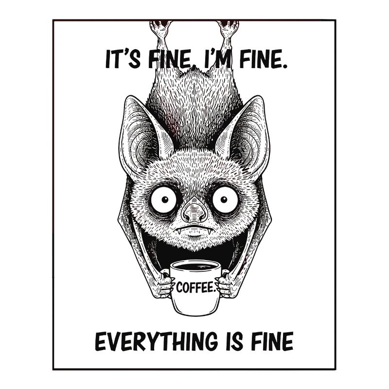 Its Fine Im Fine Coffee Bat Humor