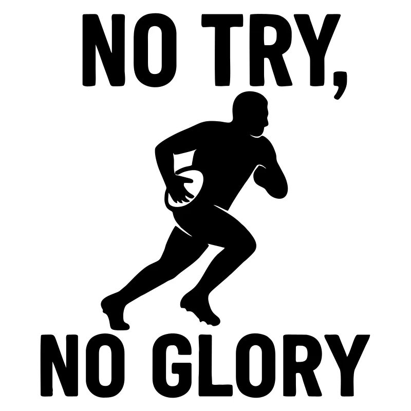 No try, no glory, rugby
