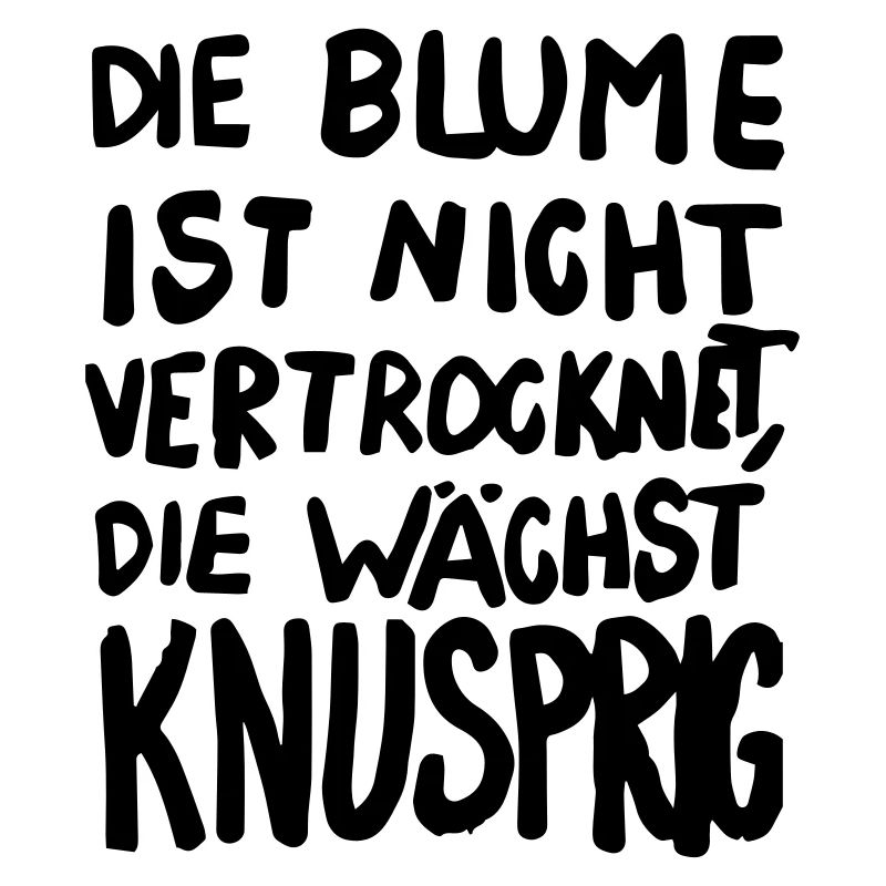 Blume ist nicht vertrocknet, die wächst knusprig