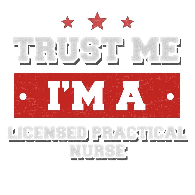 Trust me I'm a licensed practical nurse
