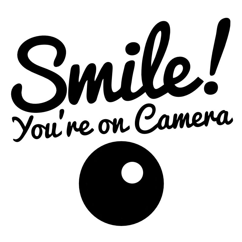 smile! you're on camera with a camera lens
