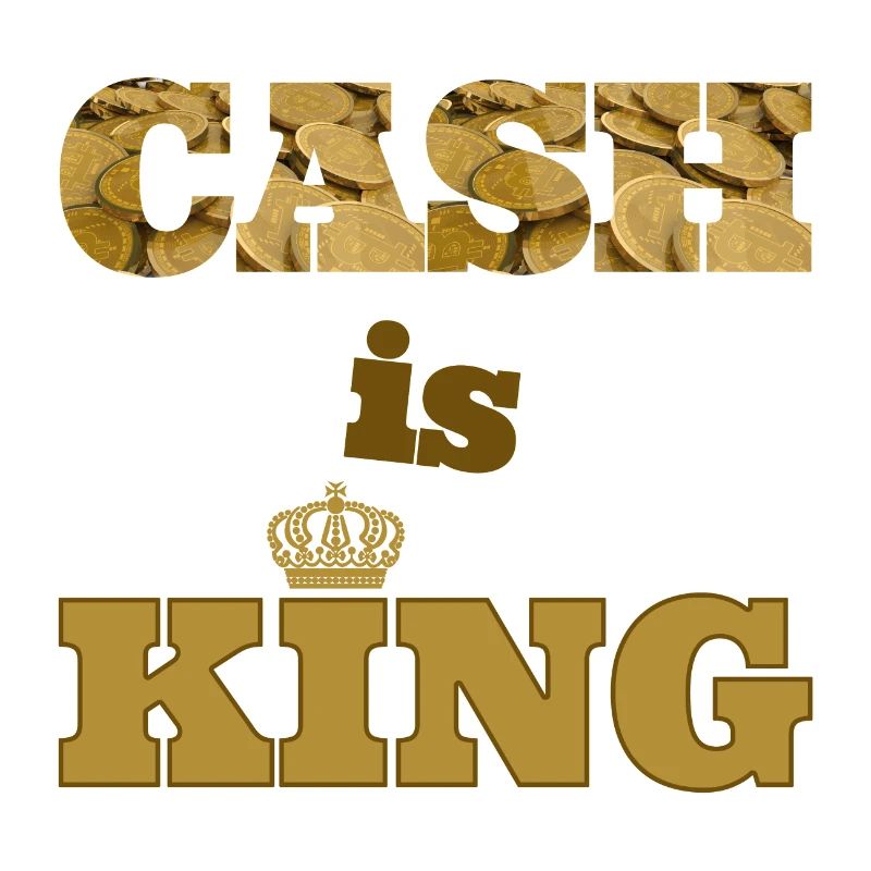 cash is king