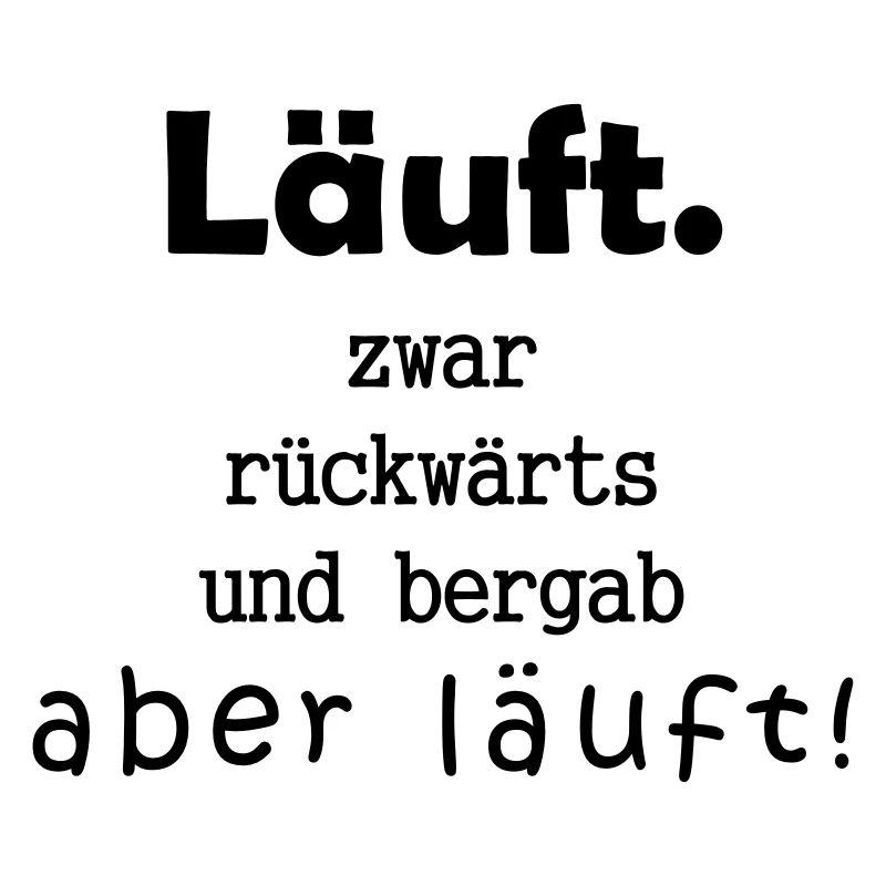 Runs, backwards and downhill, but runs!