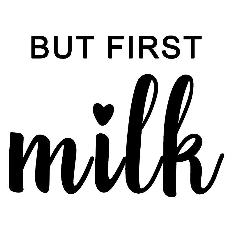 BUT FIRST MILK. Geschenkidee für Mutter & Kind