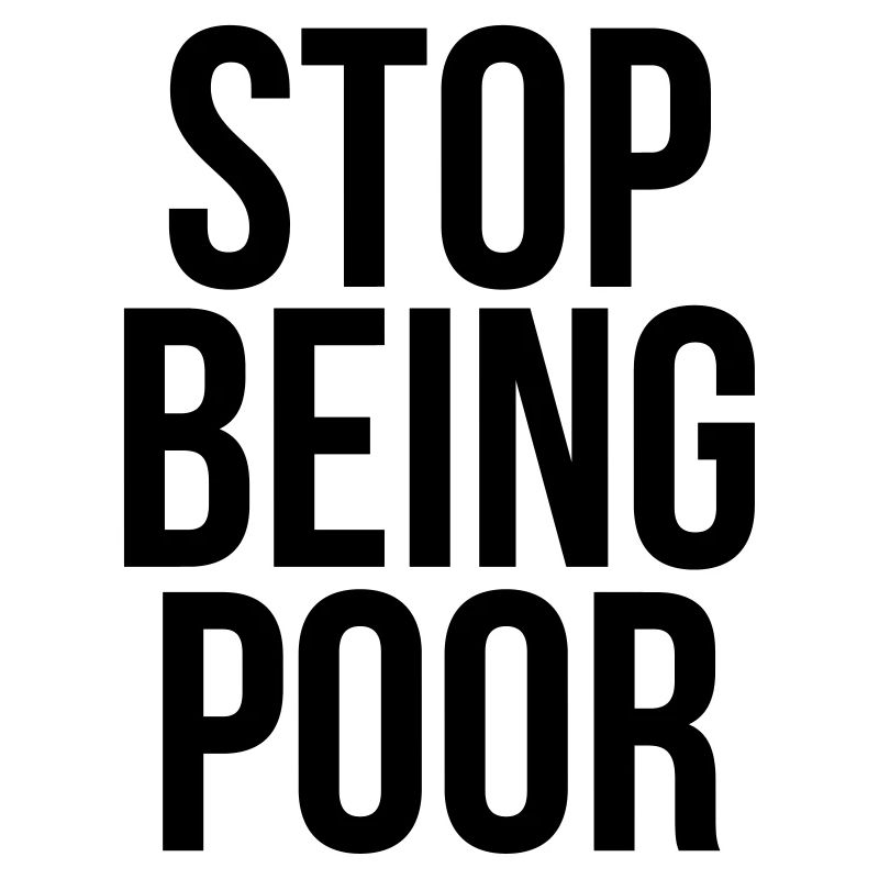 stop being poor