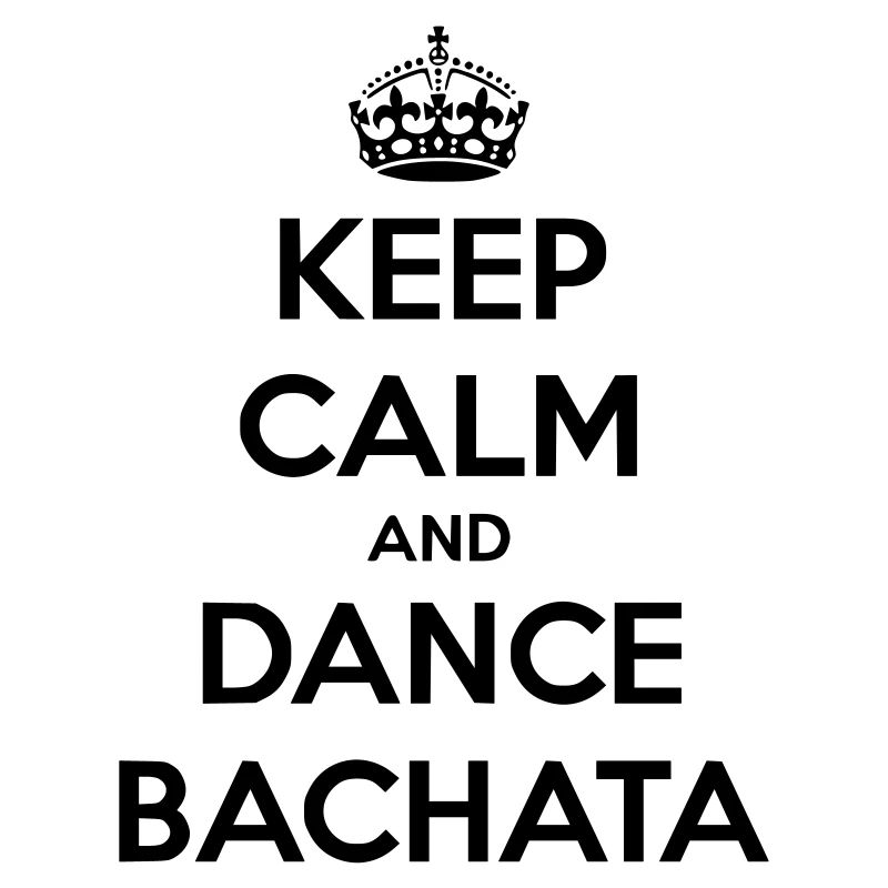 Keep calm and dance Bachata