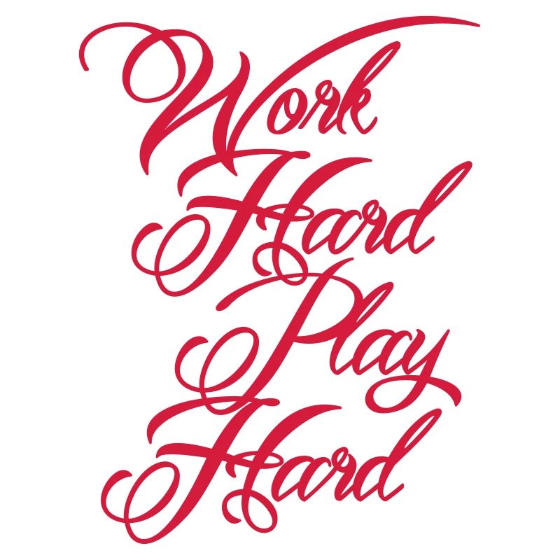 Work Hard Play Hard
