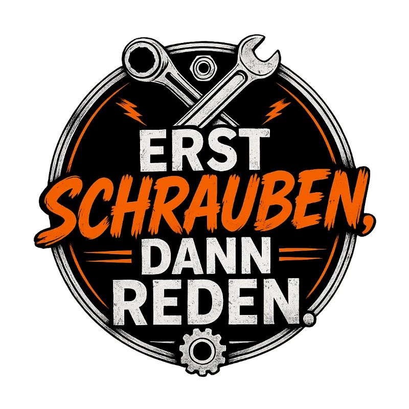 Erst Schrauben, Dann Reden