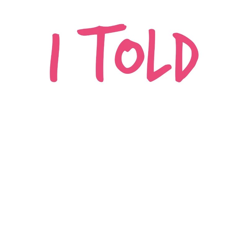 I Told You So