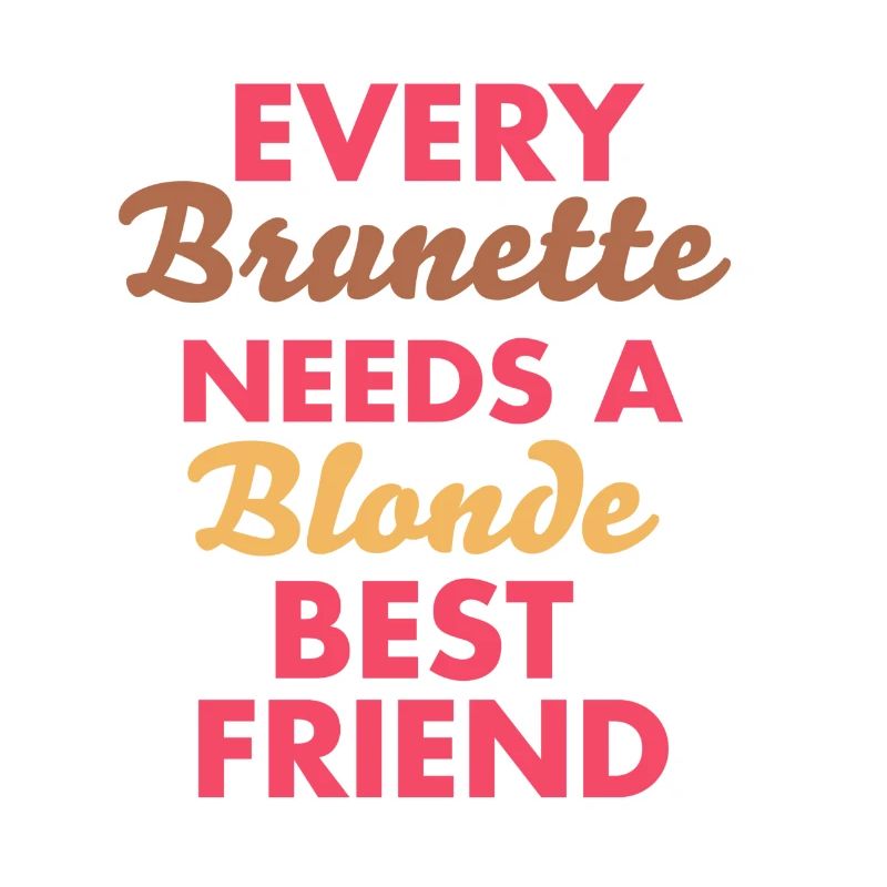 every brunette needs a blonde best friend