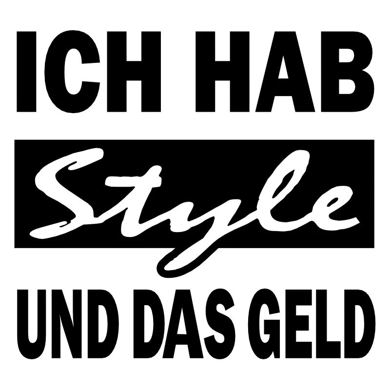 ich hab style und das geld