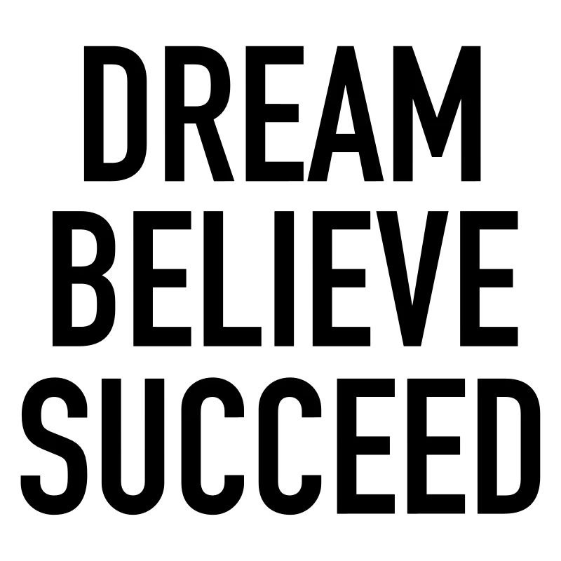 Dream Believe Succeed