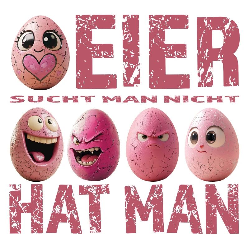 Eier sucht man nicht – Eier hat man – Pink Edition