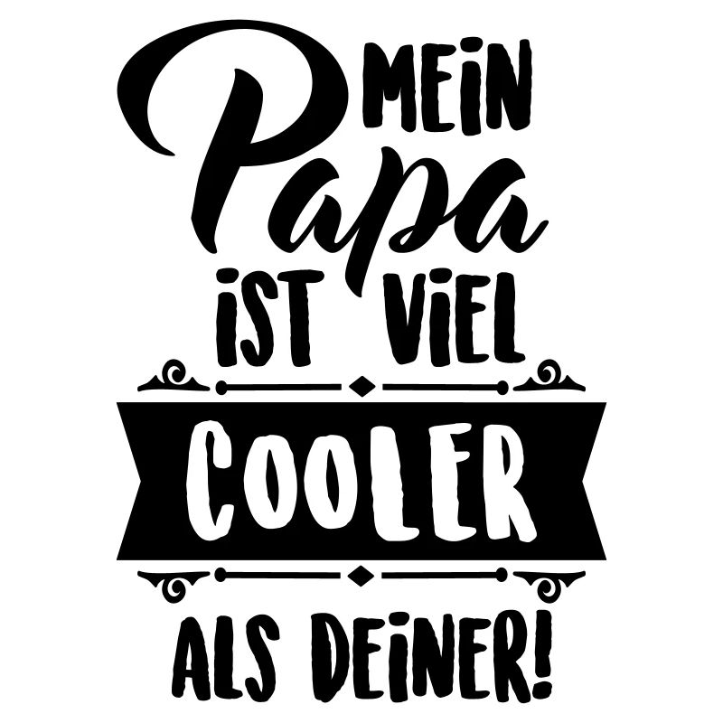 Mein Papa ist viel cooler als deiner!