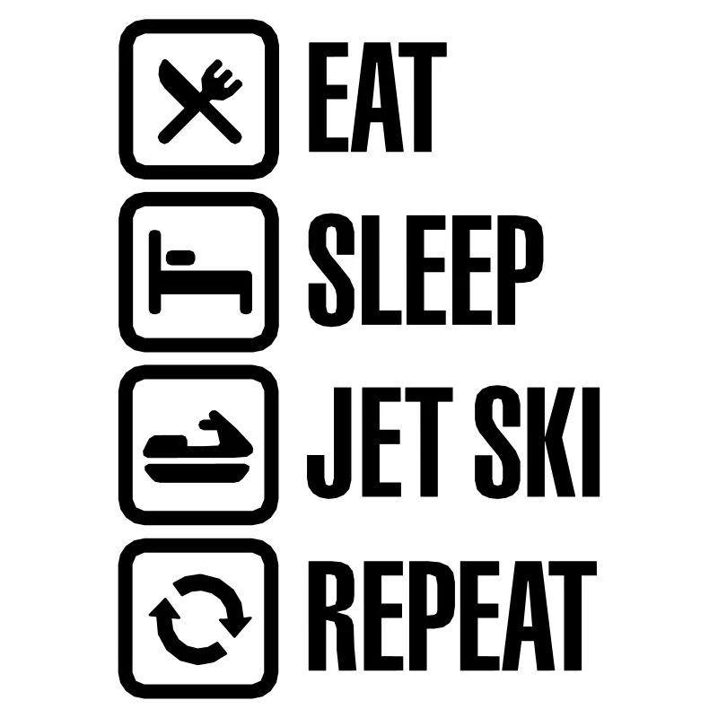 Eat Sleep Jet Ski Repeat Jet Boat Water Bikes
