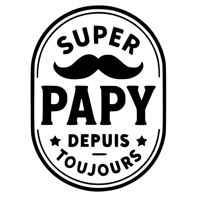 Super papy depuis toujours