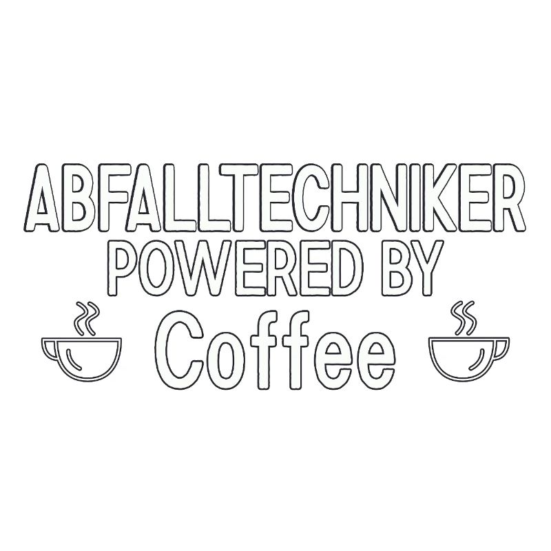 Abfalltechniker Powered By Coffee