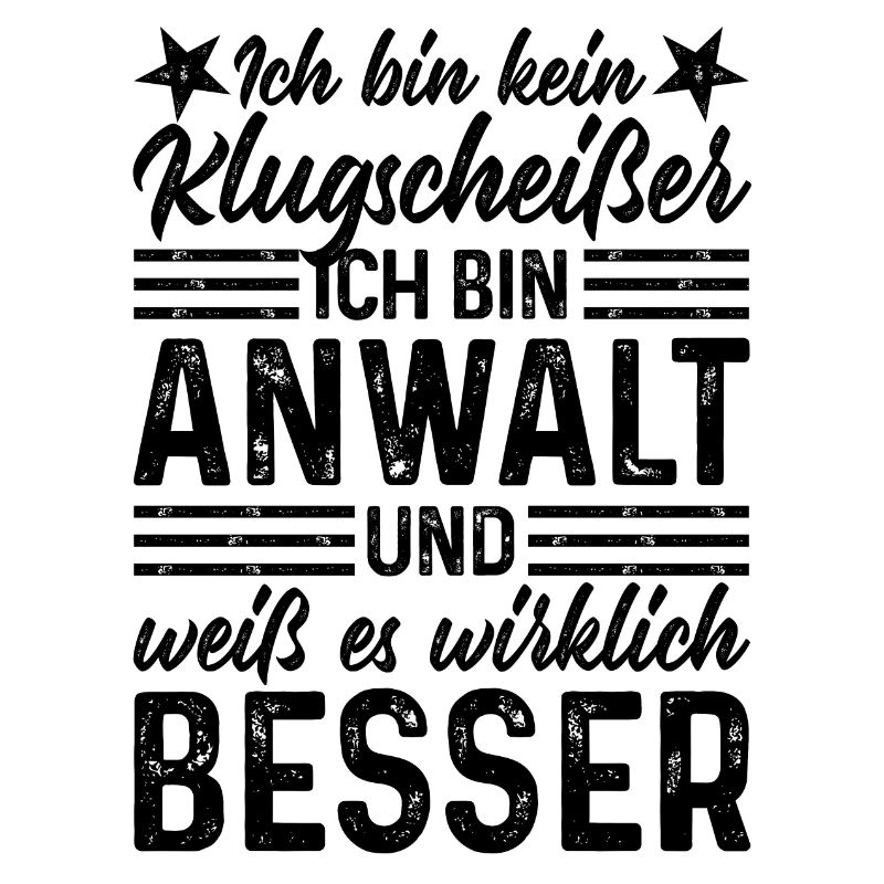 Rechtsanwalt Ich bin kein Klugscheißer Anwalt