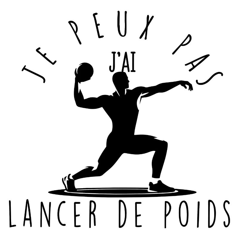Je peux pas, j'ai lancer de poids.