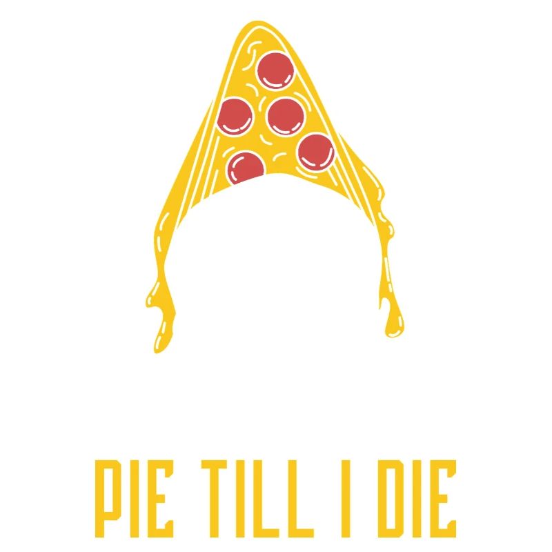 Pie Till I Die - Pizza Skull Saying Design