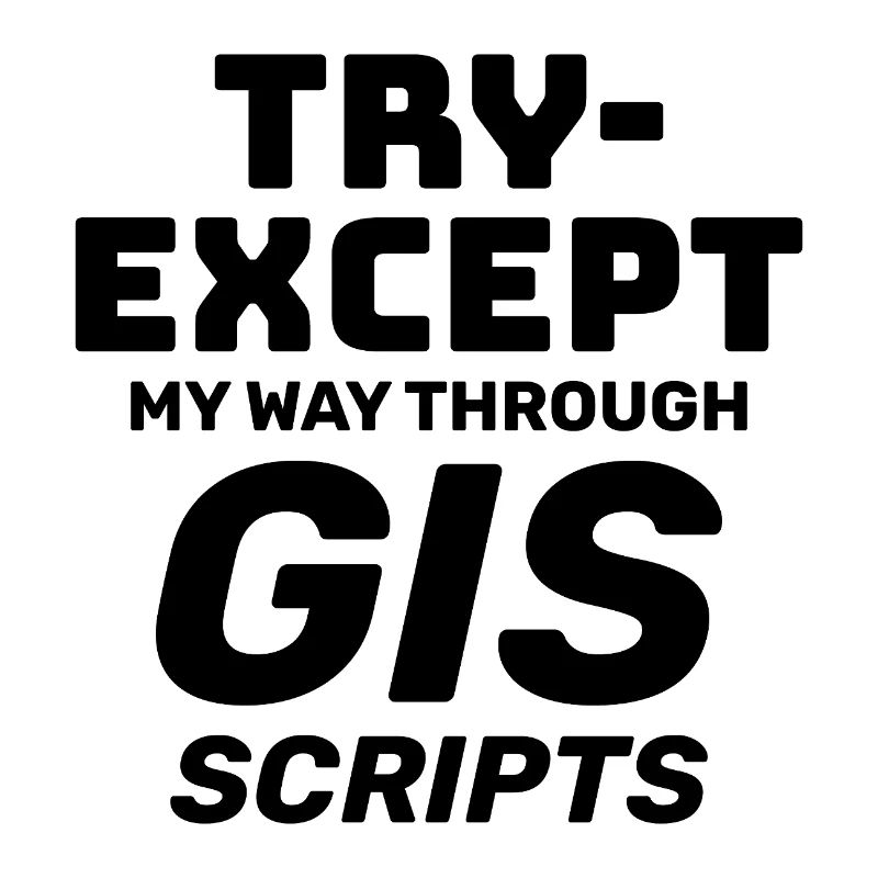 GIS Scripts Programming Try Except Debugging