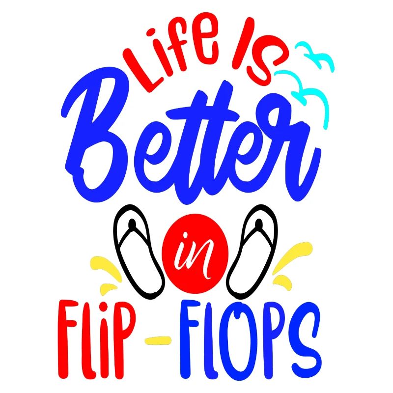 Life is better in Flip-Flops