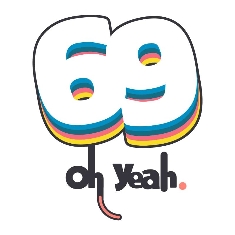 69 oh yeah