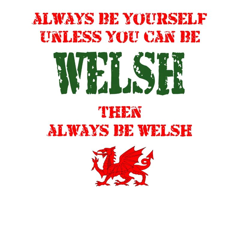 Always be Welsh