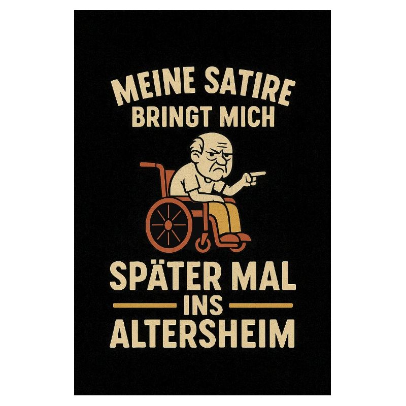 "My satire will bring me later"