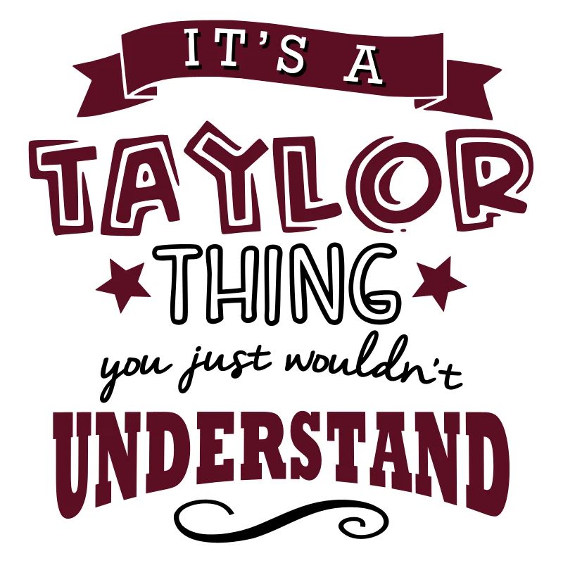 its a taylor name forename thing