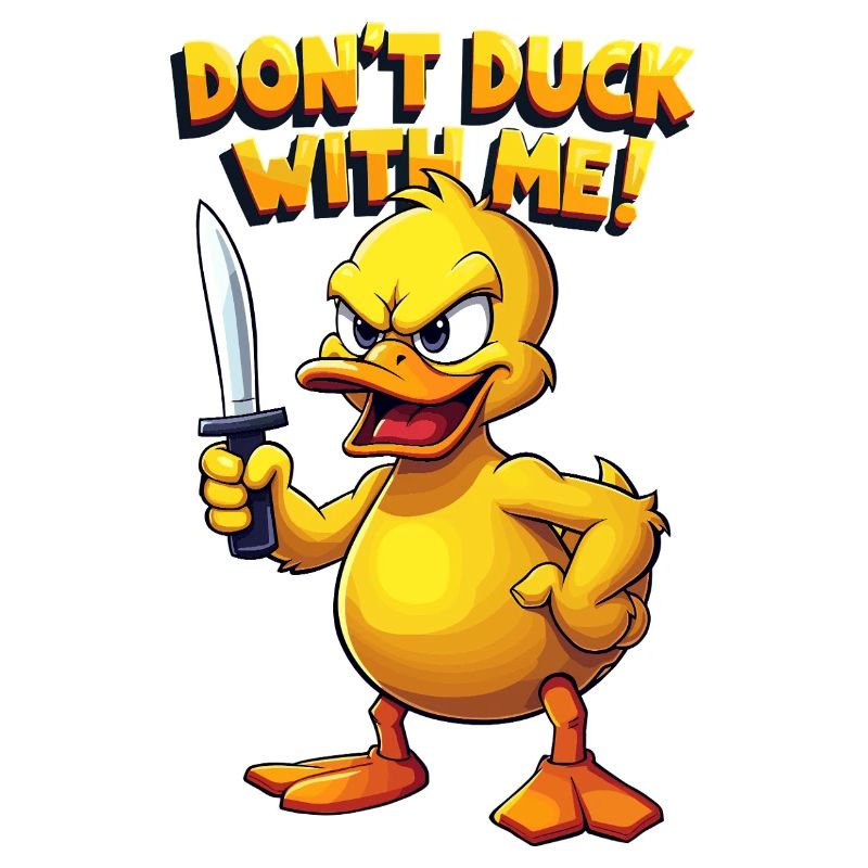 Dont Duck With Me