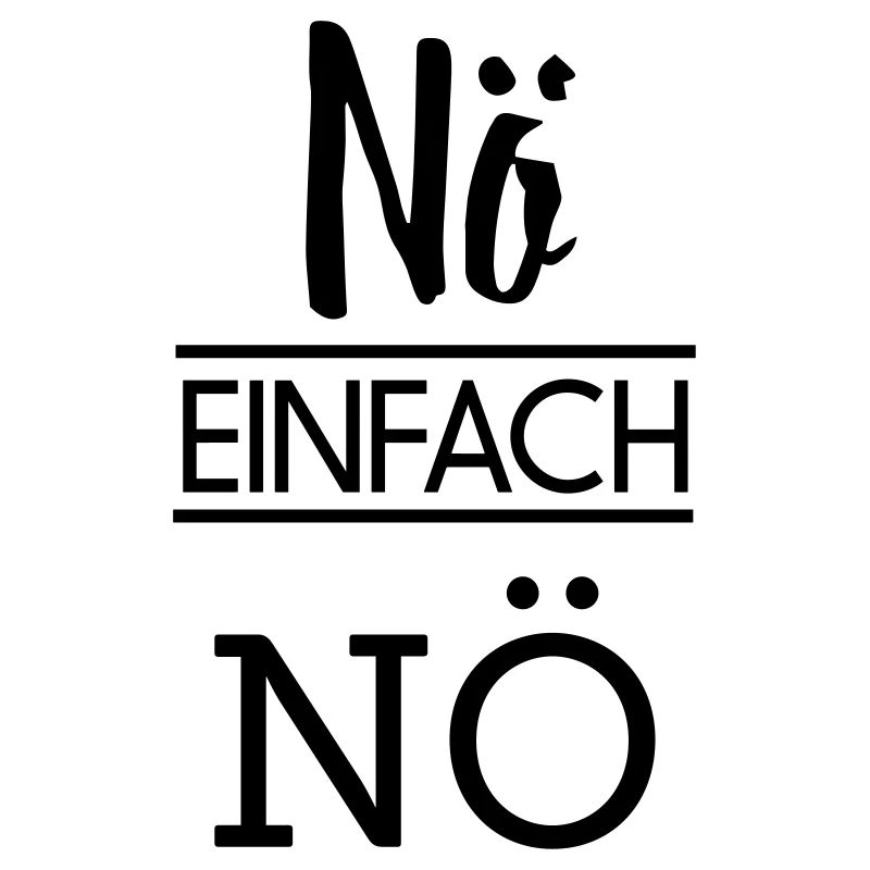 Nö einfach Nö