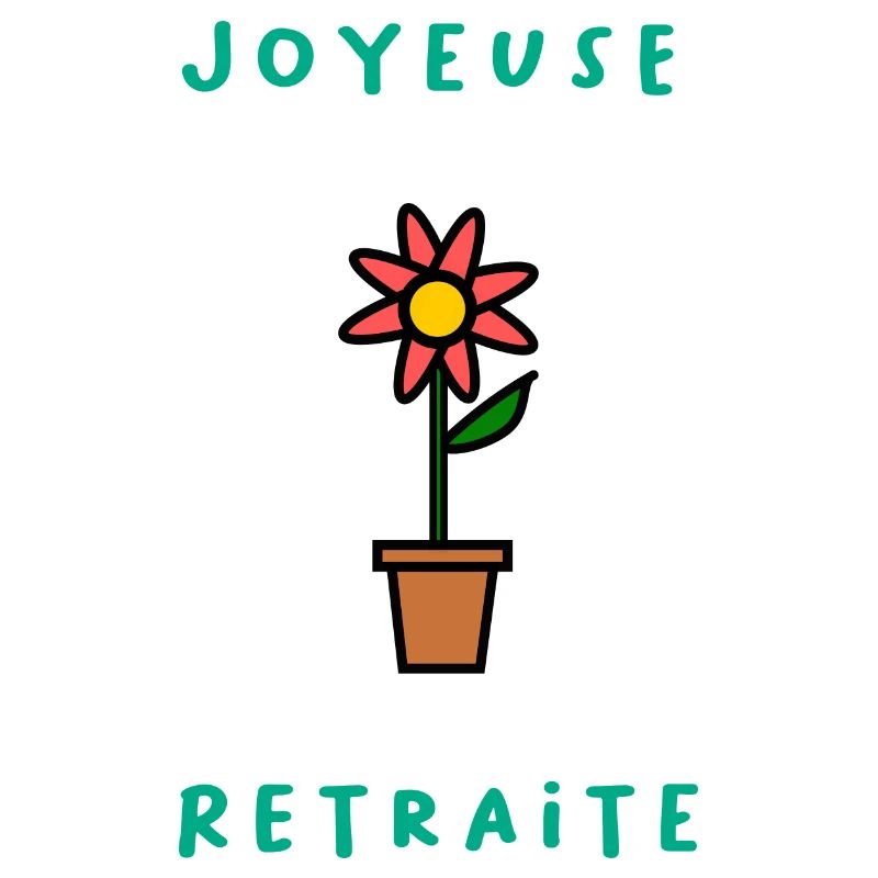 RETRAITE. BONNE RETRAITE. JOYEUSE RETRAITE. FLEUR