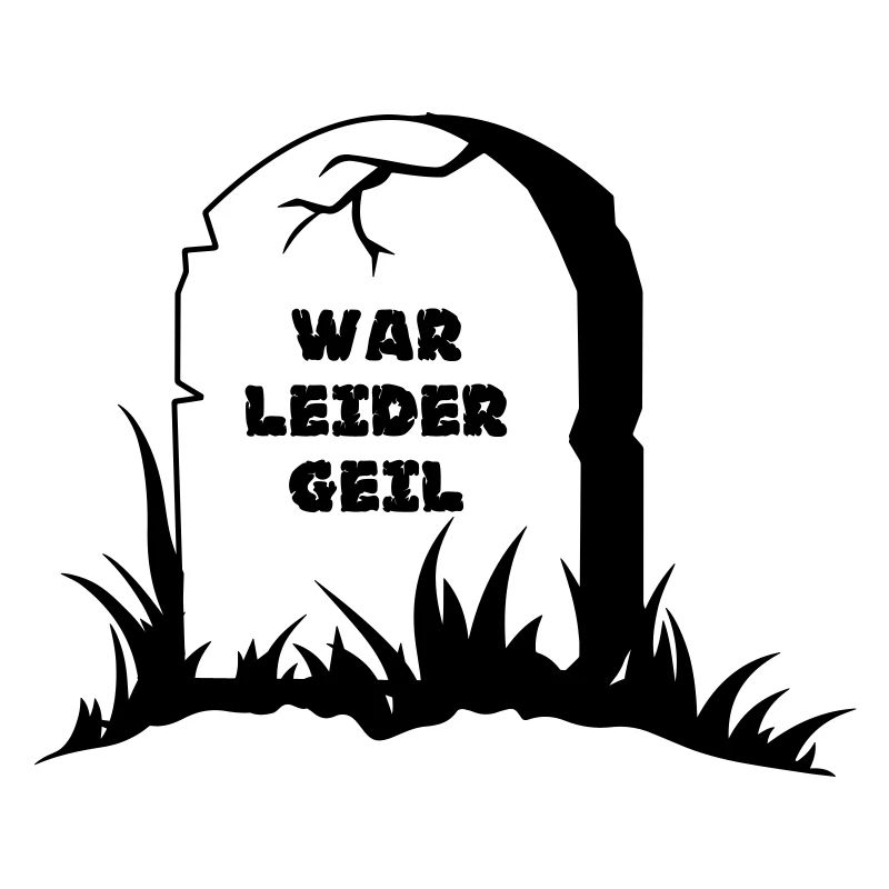 war leider geil Grabstein