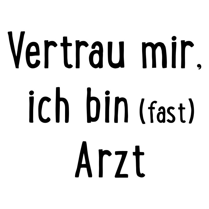 Vertrau mir, ich bin fast Arzt