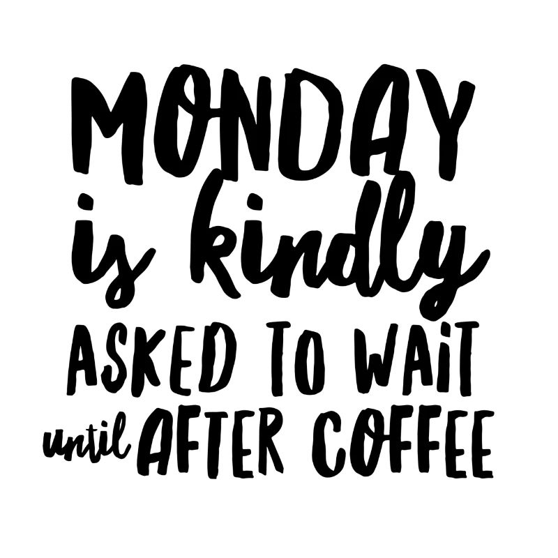 Monday? Only after Coffee - Gift