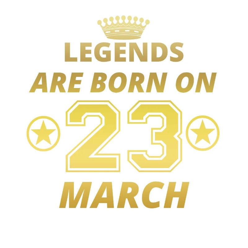 legends born birthday MARCH 23