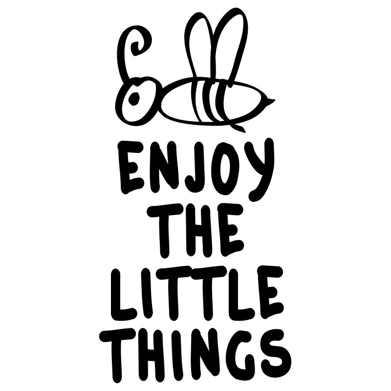 enjoy the little things 1c