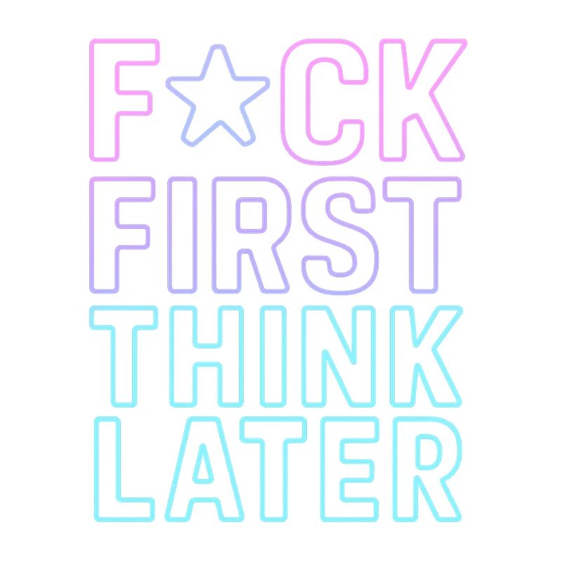 ★F CK FIRST THINK LATER – Poster/T-Shirt