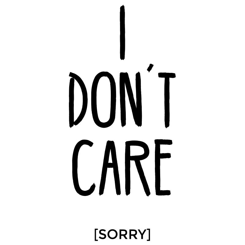 I don´t care sorry ist mir egal statement Spruch