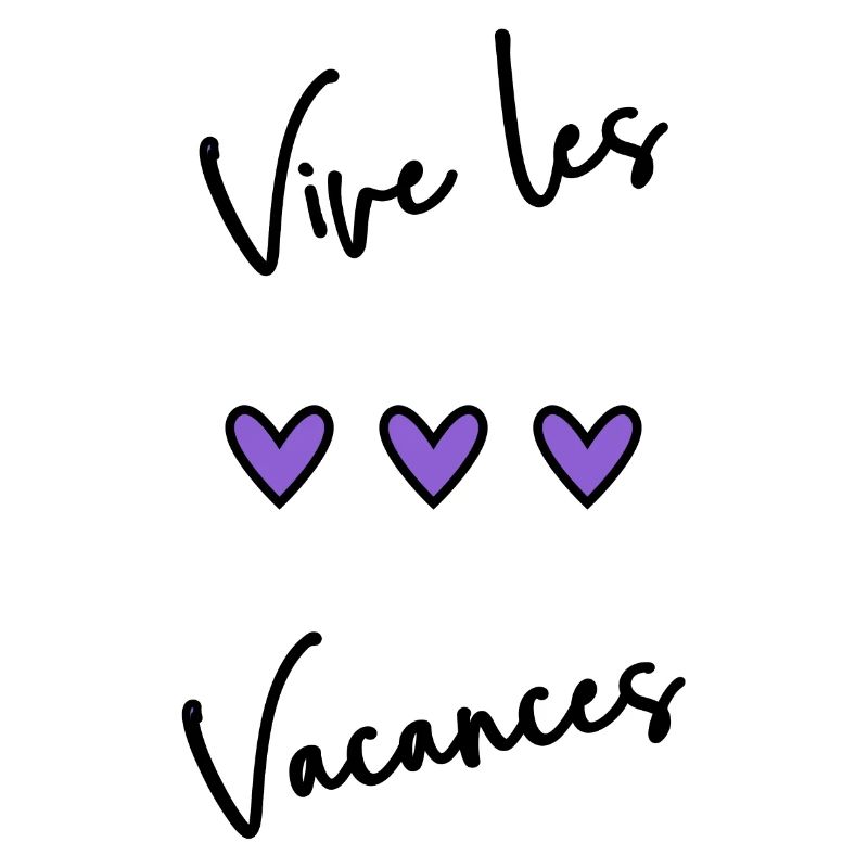VACANCES. VIVE LES VACANCES. VACANCES