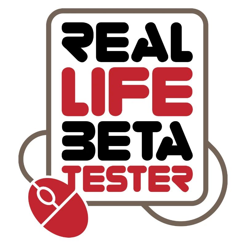 Real Life Beta Testers!
