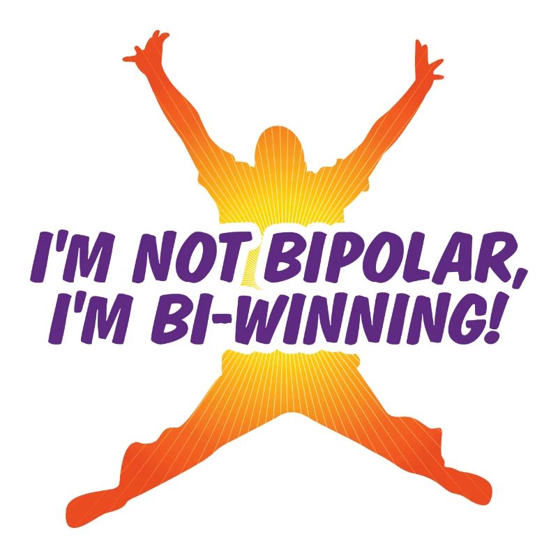 Ich bin nicht bipolar Ich bin Bi-Gewinner!