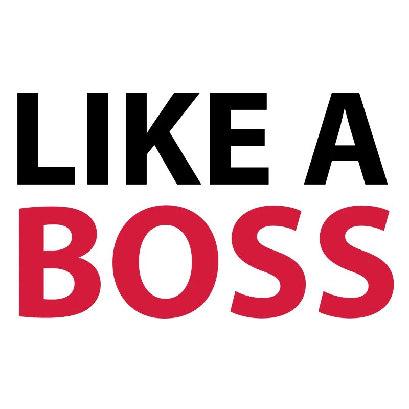 Like A boss