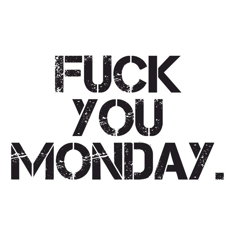Fick dich Montag