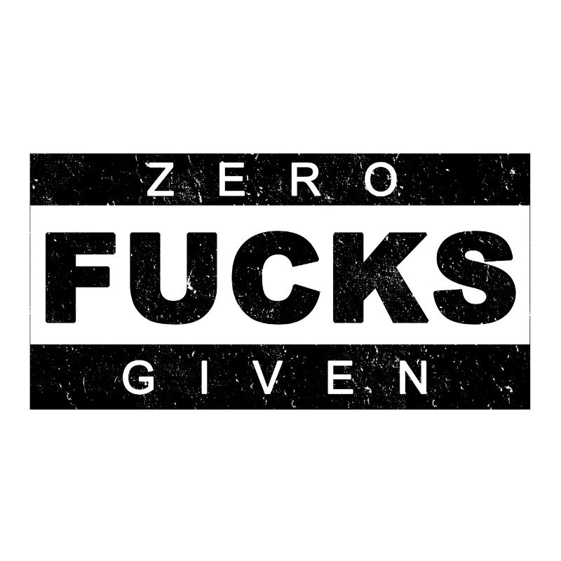 Zero fucks given