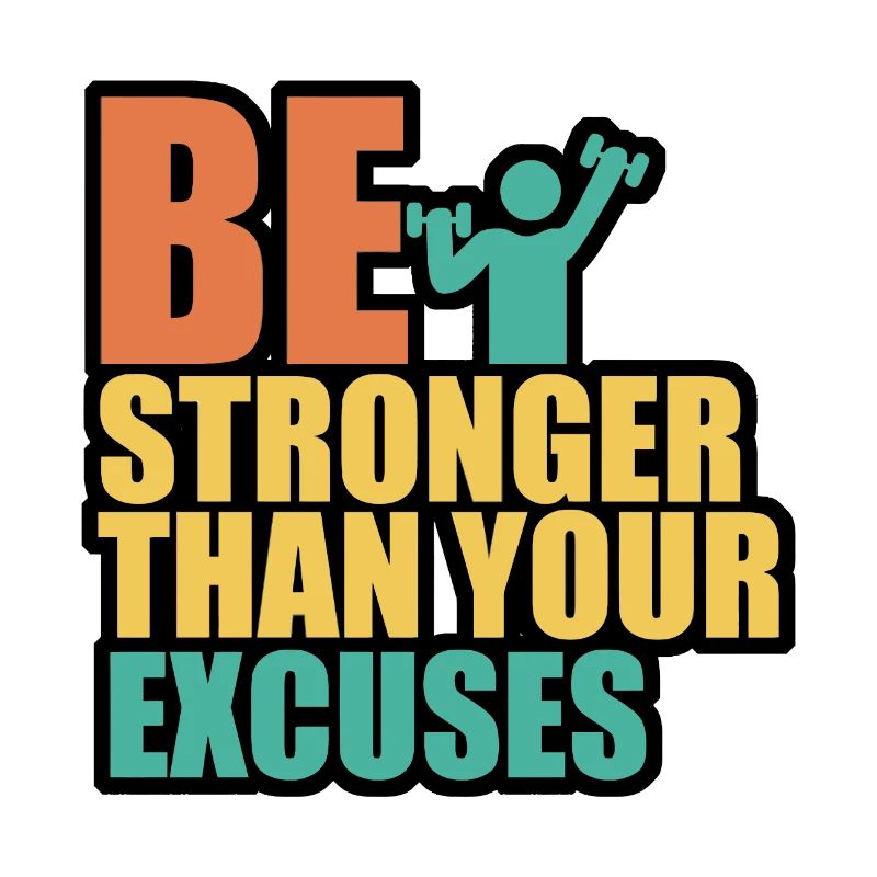 Be stonger than excuses